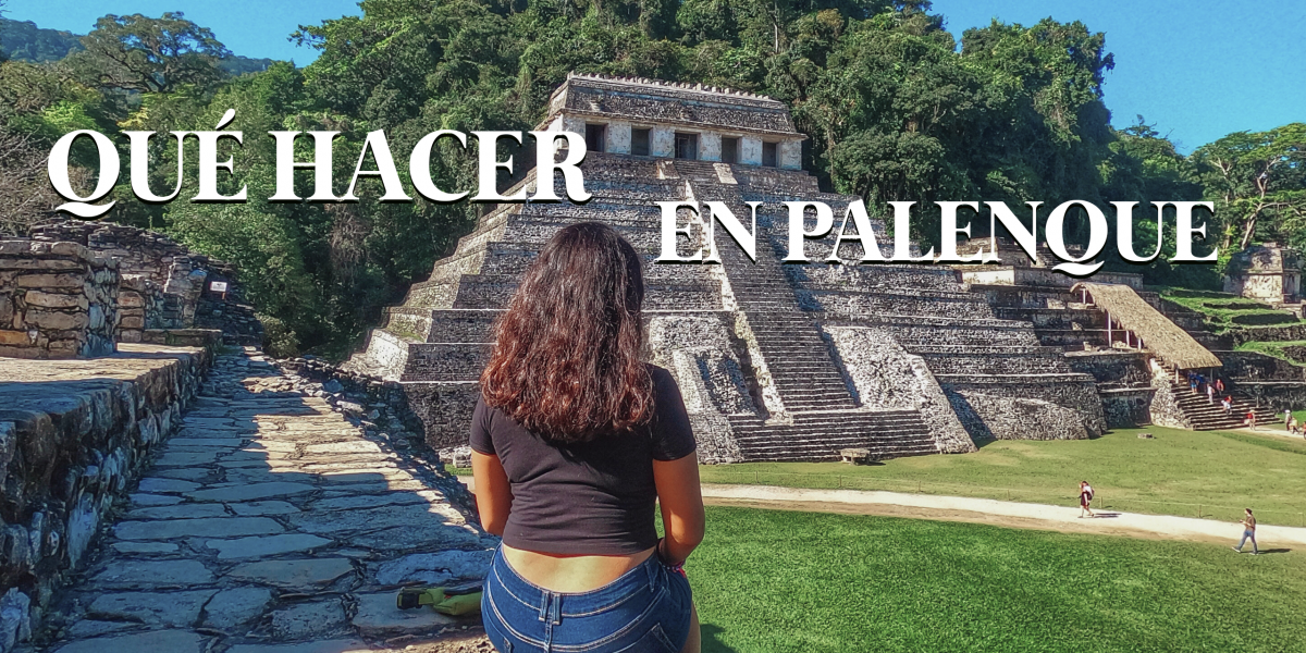 QUÉ HACER EN PALENQUE